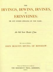 Cover of: The Book of the Irvings: the Irvins, Irvines, or Erinevines; or Any Other Spelling of the Name by John Beaufin Irving of Bonshaw