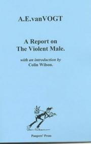 Cover of: A Report on the Violent Male