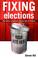 Cover of: Fixing Elections
