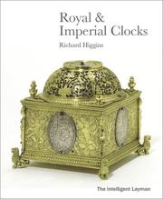 Cover of: The Intelligent Layman's Book of Royal & Imperial Clocks (The Intelligent Layman's series) by Richard Higgins