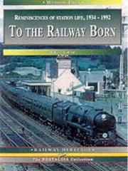 To the Railway Born (Working Lives) by Tony Carter