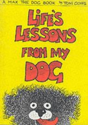 Cover of: Life's Lessons from My Dog by Toni Goffe