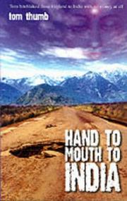 Cover of: Hand to Mouth to India: Tom Hitchhiked from England to India with No Money at All