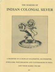 Cover of: The Makers of Indian Colonial Silver 1760-1860