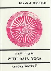 Say I Am with Raja Yoga by Bryan J. Osborne