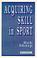 Cover of: Acquiring Skill in Sport