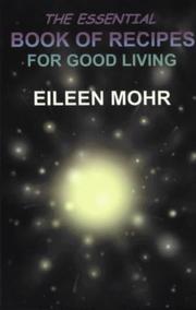 Cover of: The Essential Book of Recipes for Good Living by Eileen Mohr, Eileen Mohr