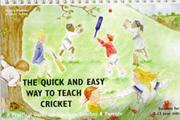 Cover of: The Quick and Easy Way to Teach Cricket