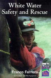 Cover of: White Water Safety and Rescue by Franco Ferrero, Franco Ferrero