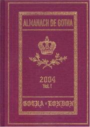 Cover of: Almanach de Gotha I: 2004: i. Genealogies of the Sovereign Houses of Europe and South America, ii. Genealogies of the Mediatized Princes and Princely Counts ... the Holy Roman Empire (Almanach de Gotha)