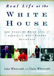 Cover of: Real Life at the White House: 200 Years of Daily Life at America's Most Famous Residence