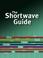 Cover of: The Shortwave Guide (Listen to the World)