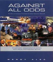 Cover of: Against All Odds: The Story of Europe's First Daily Christian Television Network