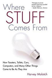 Cover of: Where Stuff Comes From: How Toasters, Toilets, Cars, Computers and Many Other Things Come to Be As They Are