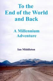 To the End of the World and Back by Ian Bryan Middleton