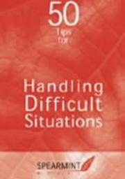 Cover of: 50 Tips for Handling Difficult Situations (Business Tips Booklets)