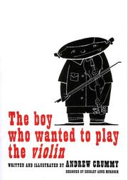 Cover of: The Boy Who Wanted to Play the Violin by Andrew Crummy