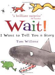 Wait! I Want to Tell You a Story by Tom Willans