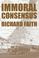 Cover of: Immoral Consensus