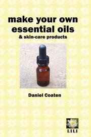 Make your own Essential Oils and Skin-care Products by Daniel, Coaten