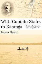 Cover of: With Captain Stairs to Katanga by Joseph, A. Moloney