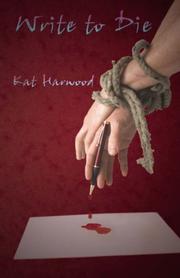 Write to Die by Kat Harwood