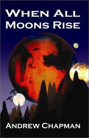 Cover of: When All Moons Rise by Andrew Chapman, Andrew Chapman