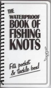 Cover of: The Waterproof Book of Fishing Knots by "Fishing Unlimited"