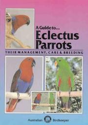 Cover of: A Guide To Eclectus Parrots: Their Management, Care and Breeding