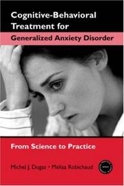 Cognitive-behavioral treatment for generalized anxiety disorder by Michel J. Dugas, Melisa Robichaud
