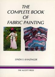 The Complete Book of Fabric Painting by Linda S. Kanzinger