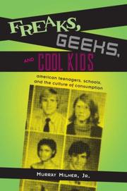 Cover of: Freaks, Geeks, and Cool Kids: American Teenagers, Schools, and the Culture of Consumption