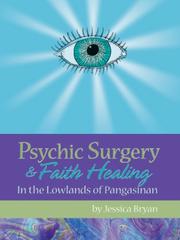 Cover of: Psychic Surgery & Faith Healing by Jessica Bryan, Jessica Bryan