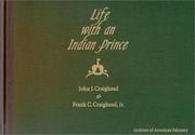 Life with an Indian prince by John Johnson Craighead, John J. Craighead, Frank C., Jr. Craighead