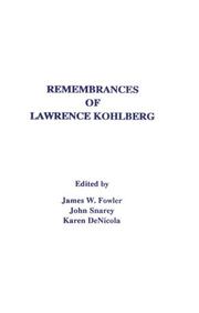 Cover of: Remembrances of Lawrence Kohlberg: A Compilation of the Presentations Given at the Service of Remembrance for Lawrence Kohlberg at Memorial Church, H