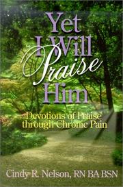 Yet I Will Praise Him by Cindy R. Nelson