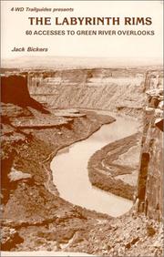 Cover of: The Labyrinth Rims 60 Accesses to Green River Overlooks by Jack Bickers