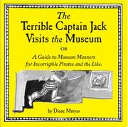 The terrible captain Jack visits the museum, or, A guide to museum manners for incorrigible pirates and the like