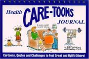 Cover of: Health care-toons journal: Cartoons, quotes and challenges to feel great and uplift others