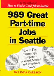 Cover of: Nine Hundred Eighty Nine Great Part Time Jobs in Seattle: How     to Find Internships, Temporary, Seasonal, Student and Free Lance Work