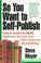 Cover of: So You Want to Self-Publish