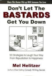 Don't Let the Bastards Get You Down by Mel Helitzer