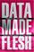 Cover of: Data Made Flesh