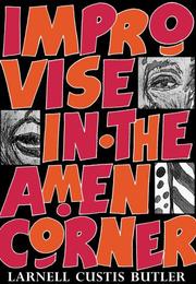 Improvise in the amen corner by Larnell Custis Butler