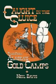 Cover of: Caught in the Sluice: Tales from Alaska's Gold Camps (Humorous Historical Fiction Set in Alaska)