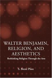 Walter Benjamin, religion, and aesthetics by S. Brent Plate, S. Brent Plate