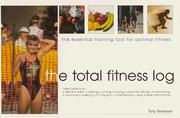 Cover of: The Total Fitness Log: The Essential Training Tool for Optimal Fitness