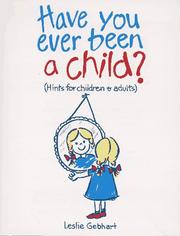 Cover of: Have You Ever Been a Child (Hints for Children & Adults)