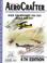 Cover of: Aerocrafter: The Complete Guide to Building and Flying Your Own Aircraft : Over 700 Aircraft You Can Build and Fly! (Aerocrafter: Homebuilt Aircraft Sourcebook, ed 6)