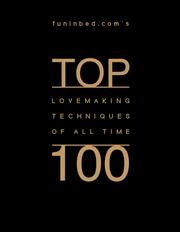 Cover of: Funinbed.com's Top 100 Lovemaking Techniques of All Time